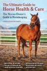 The Ultimate Guide to Horse Health & Care: The Novice Owner's Guide to Horsekeeping By Lainey Cullen-McConkey Cover Image