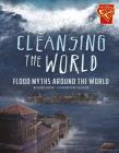 Cleansing the World: Flood Myths Around the World (Universal Myths) By Blake Hoena, Silvio Db (Illustrator) Cover Image