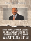 Some People Watch Clocks to Tell What Time It Is, I Watch People to Know What Time It Is By Carl O. Snowden Cover Image