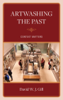 Artwashing the Past: Context Matters By David W. J. Gill Cover Image