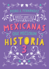 Mexicanas que hicieron historia 3 / Once Upon a Time... Mexican Women Who Made H istory 3 Cover Image