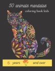 50 animals mandalas coloring book kids 6 years and over: animals mandalas for coloring it is a wonderful book by coloring which contains animals of co Cover Image