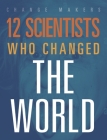12 Scientists Who Changed the World Cover Image