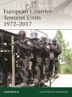 European Counter-Terrorist Units 1972–2017 (Elite) By Leigh Neville, Leigh Neville, Adam Hook (Illustrator), Adam Hook (Illustrator) Cover Image