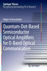 Quantum-Dot-Based Semiconductor Optical Amplifiers for O-Band Optical Communication (Springer Theses) By Holger Schmeckebier Cover Image