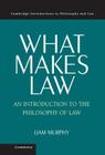 What Makes Law (Cambridge Introductions to Philosophy and Law) Cover Image