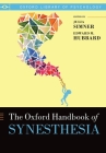 The Oxford Handbook of Synesthesia (Oxford Library of Psychology) By Julia Simner (Editor), Edward M. Hubbard (Editor) Cover Image