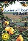 Stories of Hope and Spirit: Folktales from Eastern Europe By Dan Keding Cover Image