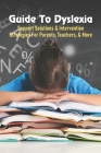 Guide To Dyslexia: Support Solutions & Intervention Strategies For Parents, Teachers, & More: How To Help Dyslexia In Adults By Vasiliki Maco Cover Image