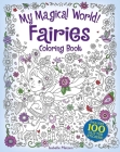 My Magical World! Fairies Coloring Book: Includes 100 Glitter Stickers! By Isabelle Metzen Cover Image