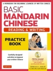 Basic Mandarin Chinese - Reading & Writing Practice Book: A Workbook for Beginning Learners of Written Chinese (MP3 Audio CD and Printable Flash Cards Included) Cover Image