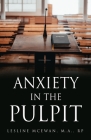 Anxiety in the Pulpit By Lesline McEwan M. a. Rp Cover Image