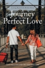A Journey to the Perfect Love: Lasting Beyond the Broken Pieces Cover Image