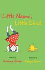 Little Naomi, Little Chick By Avirama Golan, Raaya Karas (Illustrator) Cover Image