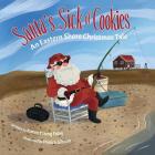 Santa's Sick of Cookies: An Eastern Shore Christmas Tale By Karen Young Foley, Jessica Gibson (Illustrator) Cover Image