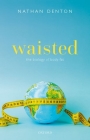 Waisted: The Biology of Body Fat Cover Image
