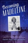 Becoming Madeleine: A Biography of the Author of A Wrinkle in Time by Her Granddaughters By Charlotte Jones Voiklis, Léna Roy Cover Image