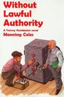 Without Lawful Authority: A Tommy Hambledon Novel (Rue Morgue Vintage Mysteries) By Manning Coles Cover Image