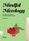 Mindful Mixology: A Comprehensive Guide to No- and Low-Alcohol Cocktails with 60 Recipes Cover Image