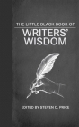 The Little Black Book of Writers' Wisdom By Steven D. Price (Editor) Cover Image
