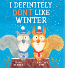 I Definitely Don't Like Winter By Fiona Barker, Christine Pym (Illustrator) Cover Image