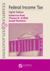Examples & Explanations for Federal Income Tax By Katherine Pratt, Thomas D. Griffith, Joseph Bankman Cover Image