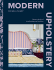Modern Upholstery: Discover the joy of transforming your furniture Cover Image