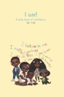 I am!: A daily dose of confidence for kids: Affirmations for kids Cover Image