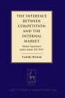 The Interface between Competition and the Internal Market: Market Separation under Article 102 TFEU (Hart Studies in Competition Law #9) By Vasiliki Brisimi Cover Image