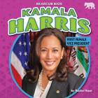 Kamala Harris: First Female Vice President By Rachel Rose Cover Image