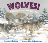 WOLVES! Strange and Wonderful By Laurence Pringle, Meryl Learnihan Henderson (Illustrator) Cover Image