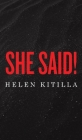 She Said! By Helen Kitilla Cover Image
