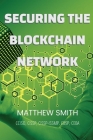 Securing Blockchain Networks By Matthew Smith Cover Image