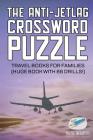 The Anti-Jetlag Crossword Puzzle Travel Books for Families (Huge Book with 86 Drills!) By Puzzle Therapist Cover Image