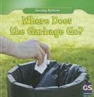 Where Does the Garbage Go? (Everyday Mysteries) Cover Image