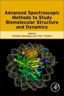 Advanced Spectroscopic Methods to Study Biomolecular Structure and Dynamics By Prakash Saudagar (Editor), Timir Tripathi (Editor) Cover Image