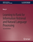 Learning to Rank for Information Retrieval and Natural Language Processing, Second Edition (Synthesis Lectures on Human Language Technologies) By Hang Li Cover Image
