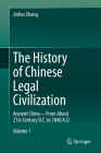 The History of Chinese Legal Civilization: Ancient China--From about 21st Century B.C. to 1840 A.D. Cover Image