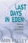 Last Days in Eden By Ann Kelley Cover Image