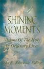 Shining Moments: Visions of the Holy in Ordinary Lives Cover Image