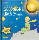 Goodnight, Little Prince: A Nightlight Book By Antoine de Saint-Exupéry (Illustrator), Corinne Delporte (Adapted by), Antoine de Saint-Exupéry Cover Image