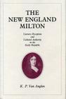 The New England Milton: Literary Reception and Cultural Authority in the Early Republic By Kevin Van Anglen Cover Image