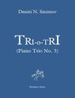 Tri-o-Tri (Piano Trio No. 3): Full score and parts By Dmitri N. Smirnov Cover Image