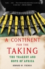 A Continent for the Taking: The Tragedy and Hope of Africa Cover Image