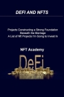 Defi and Nfts: Projects Constructing a Strong Foundation Beneath the Marriage A List of Nft Projects I'm Going to Invest In 2022 Cover Image