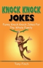 Knock Knock Jokes: Funny knock knock jokes for the whole family By Tony Finch Cover Image