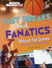 Fast Breaks and Fanatics: Behind the Scenes of Game Day Basketball By Martin Driscoll Cover Image