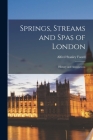 Springs, Streams and Spas of London; History and Associations Cover Image