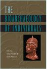 The Bioarchaeology of Individuals (Bioarchaeological Interpretations of the Human Past: Local) By Ann L. W. Stodder (Editor), Ann M. Palkovich (Editor) Cover Image