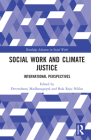 Social Work and Climate Justice: International Perspectives (Routledge Advances in Social Work) By Devendraraj Madhanagopal (Editor), Bala Raju Nikku (Editor) Cover Image